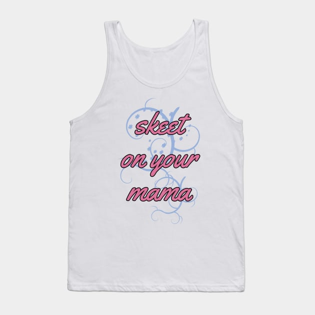 Skeet on your mama - Funny insult Tank Top by JFMortimer